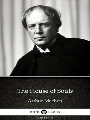 cover image of The House of Souls by Arthur Machen--Delphi Classics (Illustrated)